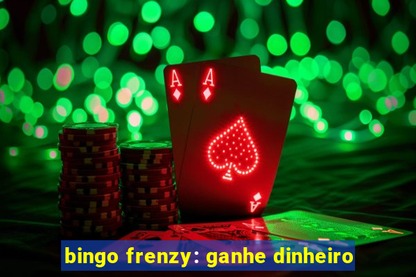 bingo frenzy: ganhe dinheiro